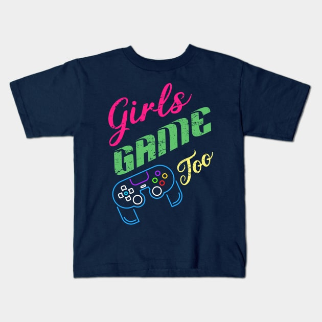 Girls game too - Gamer girls Kids T-Shirt by mounier